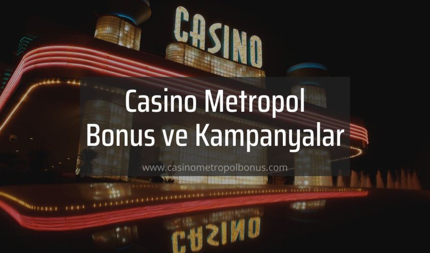Casino Metropol Bonus ve Kampanyalar